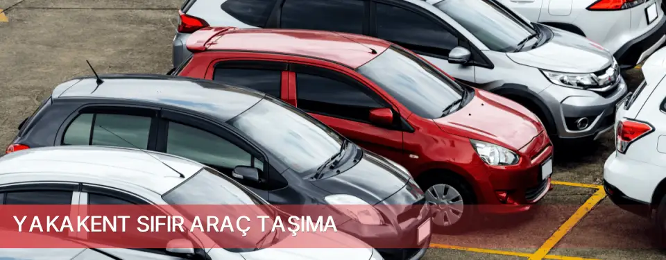 Yakakent İlçemi Sıfır Araç Taşıma